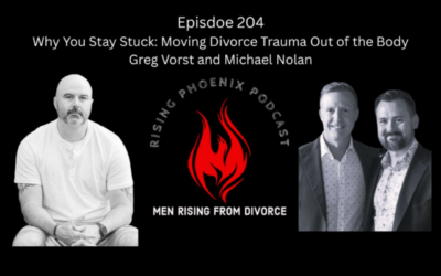 Episode 204 – Why You Stay Stuck: Moving Divorce Trauma Out of the Body – Greg Vorst and Michael Nolan