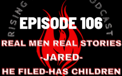 Episode 106 – Real Men Real Stories – Jared – He Filed – Has Children