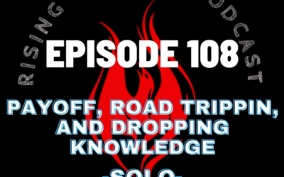 Episode 108 – Payoff, Road Trippin, and Dropping Knowledge – Solo