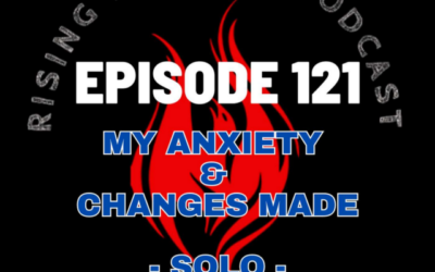 Episode 121 – My Anxiety & Changes Made – Solo