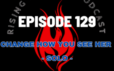 Episode 129 – Change How You See Her – Solo