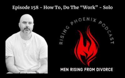Episode 158 – How To, Do The “Work” – Solo