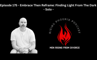 Episode 175 – Embrace Then Reframe: Finding Light From The Dark – Solo
