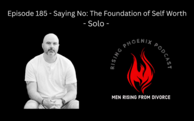 Episode 185 – Saying No: The Foundation of Self Worth – Solo