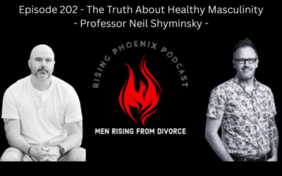 Episode 202 – The Truth About Healthy Masculinity – Professor Neil Shyminsky