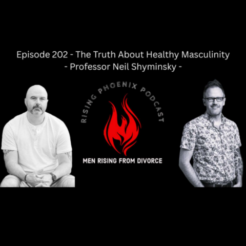 Episode 202 – The Truth About Healthy Masculinity – Professor Neil ...