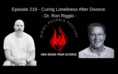 Episode 218 – Curing Loneliness After Divorce – Dr. Ron Riggio