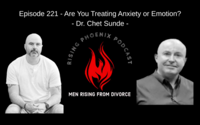 Episode 221 – Are You Treating Anxiety or Emotion? – Dr. Chet Sunde