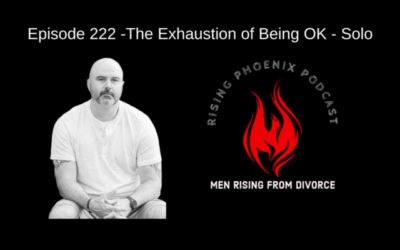 Episode 222 -The Exhaustion of Being OK – Solo